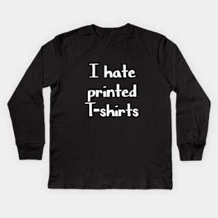 I hate printed t shirt funny tee Kids Long Sleeve T-Shirt